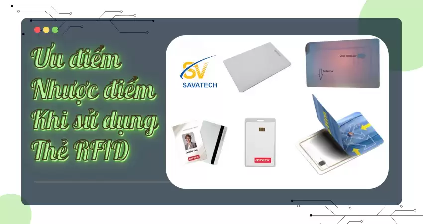 ƯU ĐIỂM VÀ NHƯỢC ĐIỂM KHI SỬ DỤNG THẺ RFID ƯU ĐIỂM VÀ NHƯỢC ĐIỂM KHI SỬ DỤNG THẺ RFID