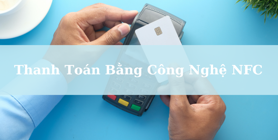 Thanh Toán Bằng NFC Ra Sao? Hoạt Động Như Nào? 1709109859 1642951867 thanh toan bang nfc nbsp ra sao hoat dong nhu nao