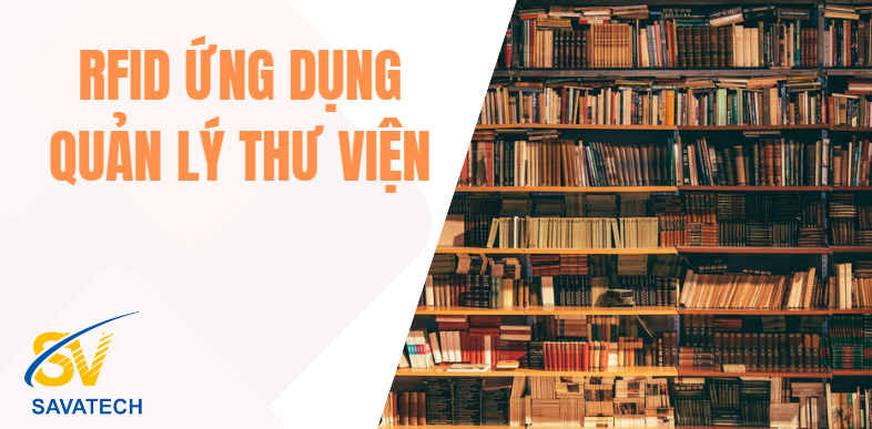 ỨNG DỤNG CÔNG NGHỆ RFID TRONG QUẢN LÝ VÀ TỰ ĐỘNG HÓA THƯ VIỆN ỨNG DỤNG CÔNG NGHỆ RFID TRONG QUẢN LÝ VÀ TỰ ĐỘNG HÓA THƯ VIỆN