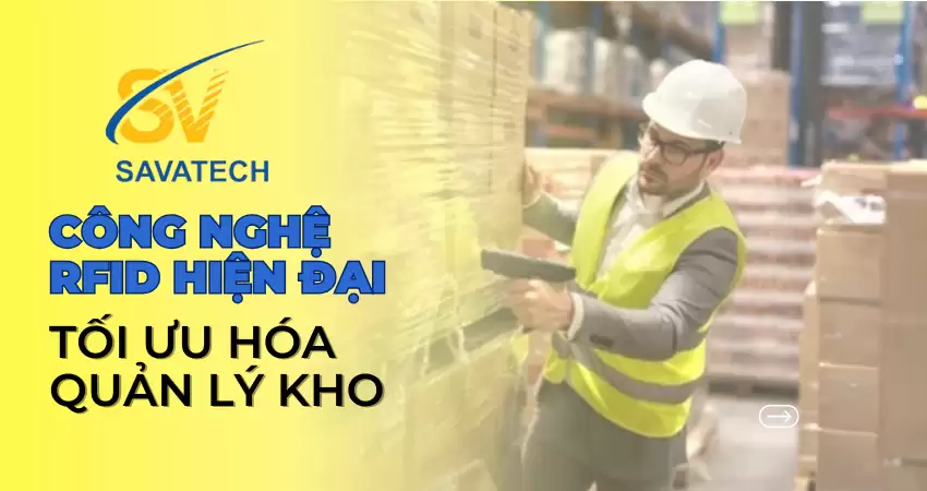 TỐI ƯU HÓA QUẢN LÝ KHO VỚI CÔNG NGHỆ RFID TỐI ƯU HÓA QUẢN LÝ KHO VỚI CÔNG NGHỆ RFID