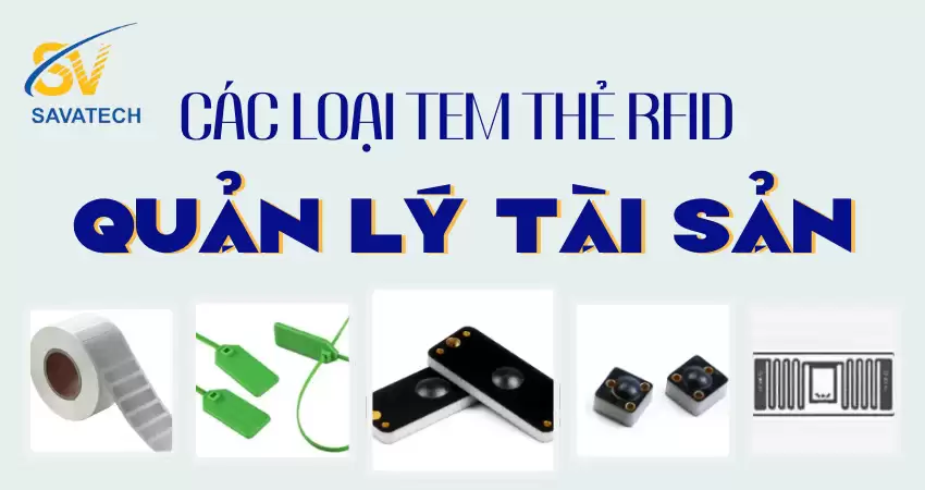 CÁC LOẠI TEM THẺ RFID PHÙ HỢP VỚI QUẢN LÝ TÀI SẢN CÁC LOẠI TEM THẺ RFID PHÙ HỢP VỚI QUẢN LÝ TÀI SẢN