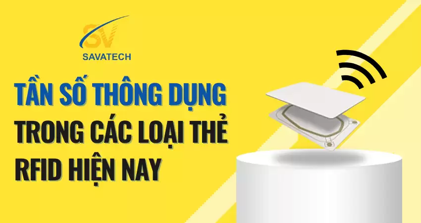 TẦN SỐ THÔNG DỤNG TRONG CÁC LOẠI THẺ RFID HIỆN NAY TẦN SỐ THÔNG DỤNG TRONG CÁC LOẠI THẺ RFID HIỆN NAY