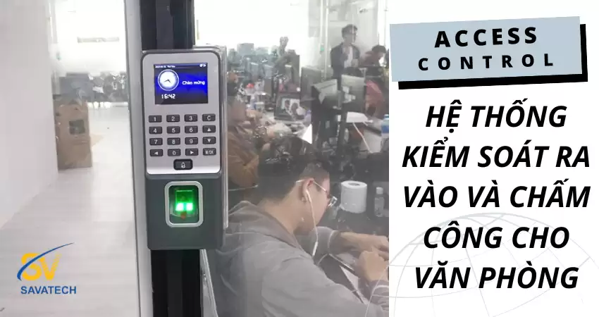 HỆ THỐNG KIỂM SOÁT RA VÀO VÀ CHẤM CÔNG CHO VĂN PHÒNG HỆ THỐNG KIỂM SOÁT RA VÀO VÀ CHẤM CÔNG CHO VĂN PHÒNG