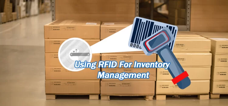 Sử Dụng RFID Trong Quản Lý Hàng Tồn Kho